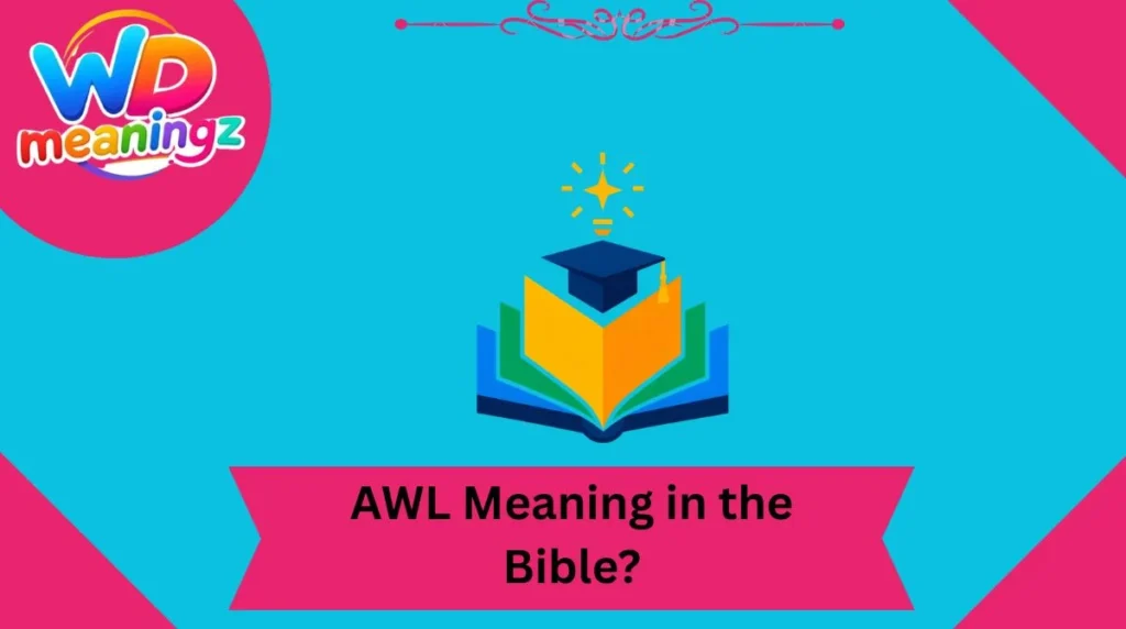 AWL Meaning in the Bible?