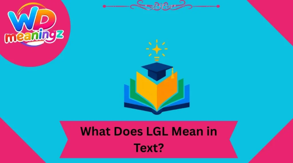 What Does LGL Mean in Text?