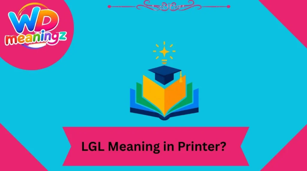 LGL Meaning in Printer?