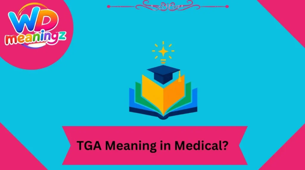 TGA Meaning in Medical?