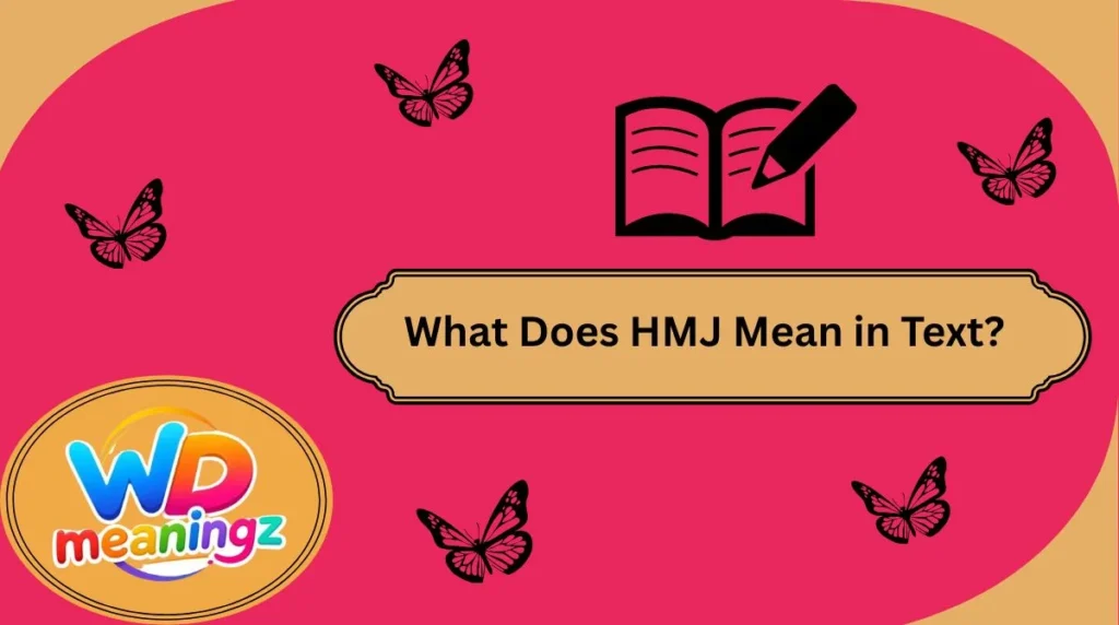 What Does HMJ Mean in Text?
