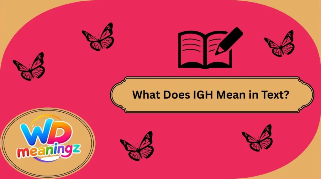 What Does IGH Mean in Text?