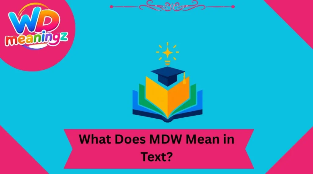 What Does MDW Mean in Text?