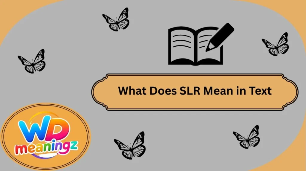 What Does SLR Mean in Text