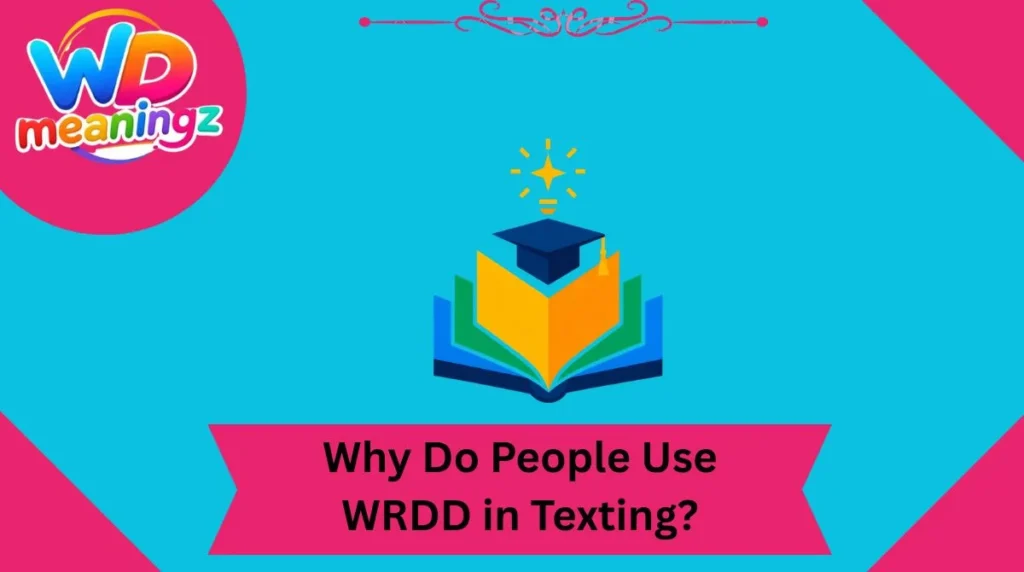 Why Do People Use WRDD in Texting?