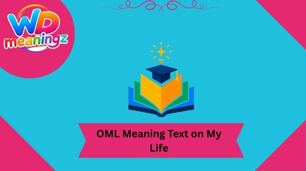 OML Meaning Text on My Life