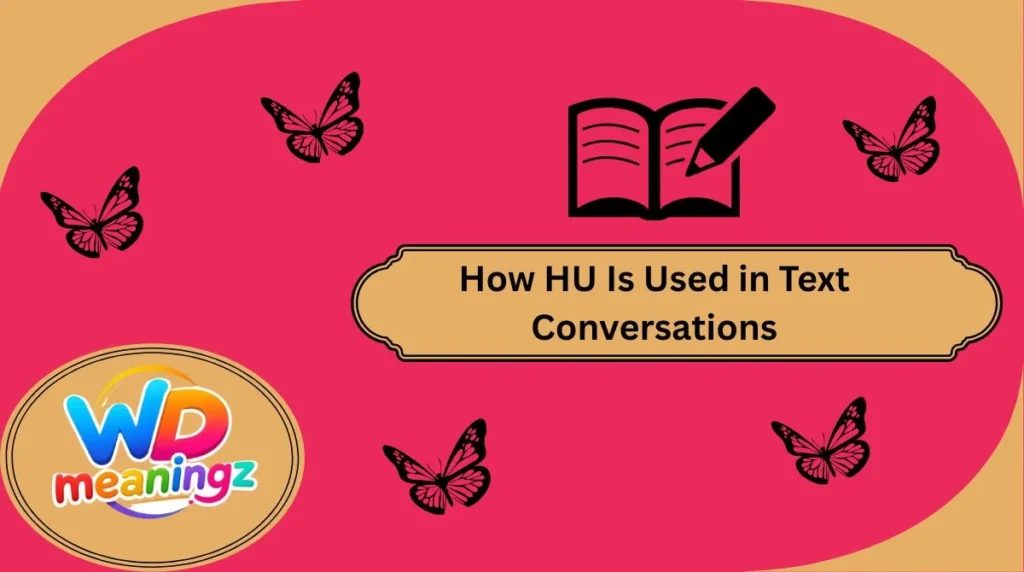 How HU Is Used in Text Conversations
