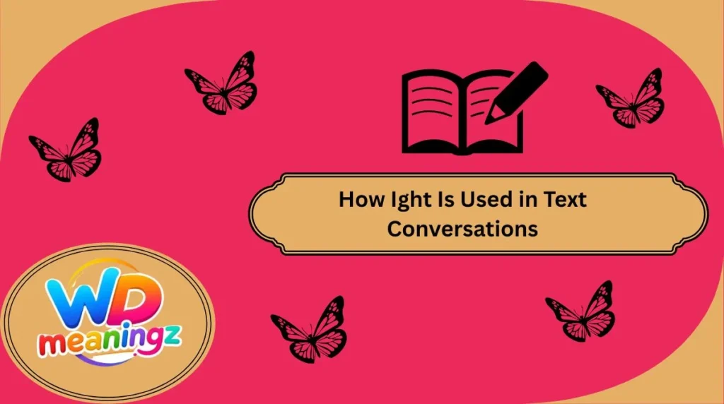 How Ight Is Used in Text Conversations