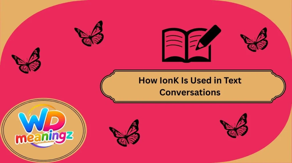 How IonK Is Used in Text Conversations