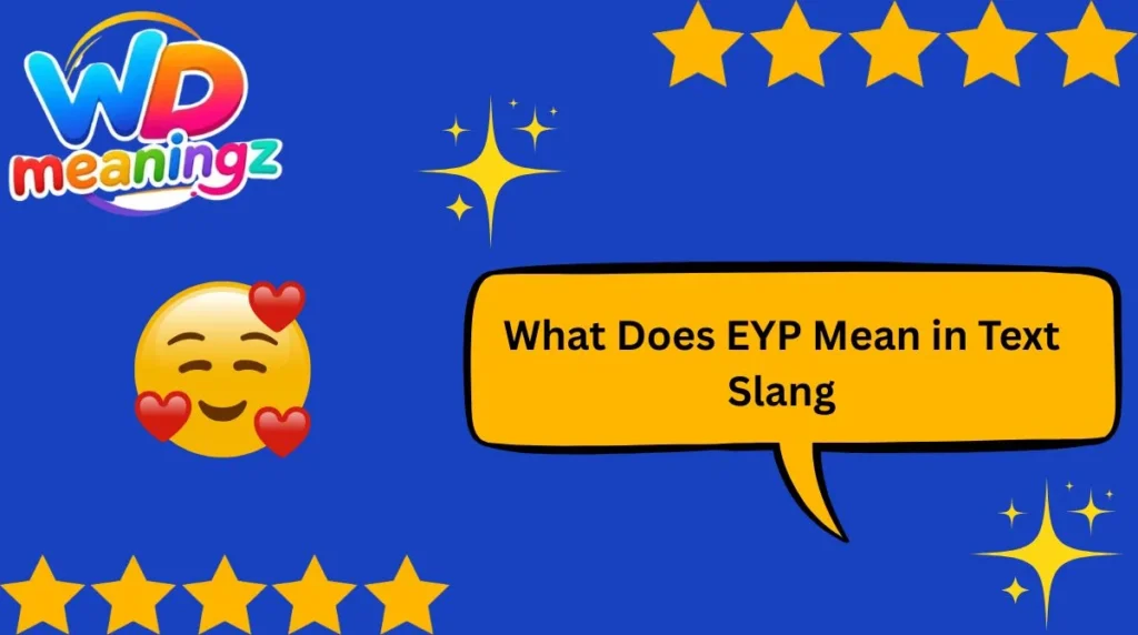 What Does EYP Mean in Text Slang
