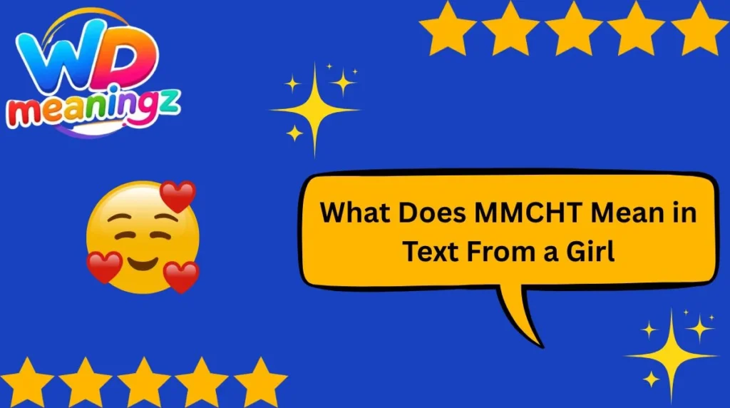 What Does MMCHT Mean in Text From a Girl