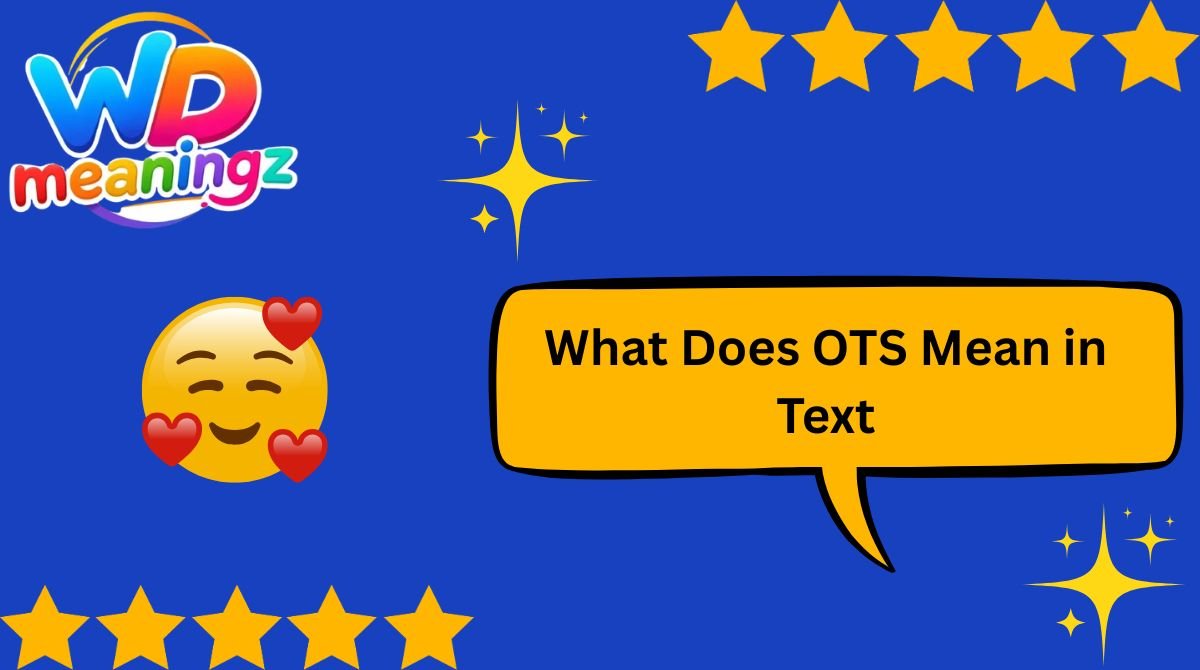 What Does OTS Mean in Text
