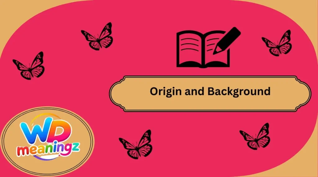 Origin and Background