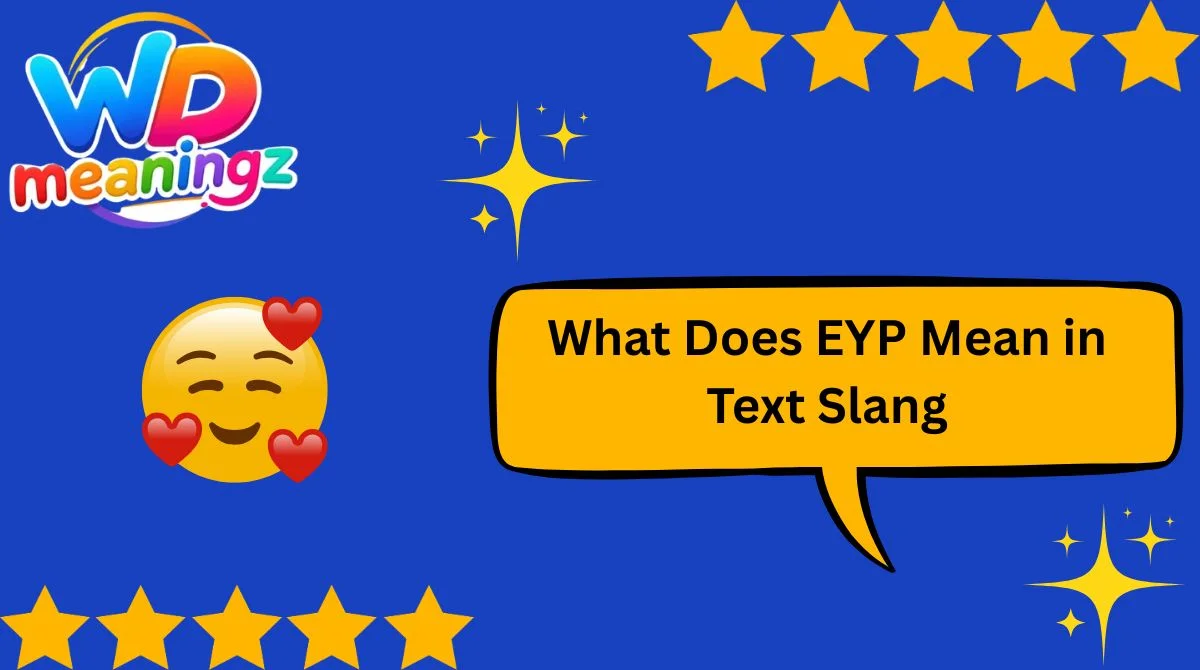 What Does EYP Mean in Text Slang