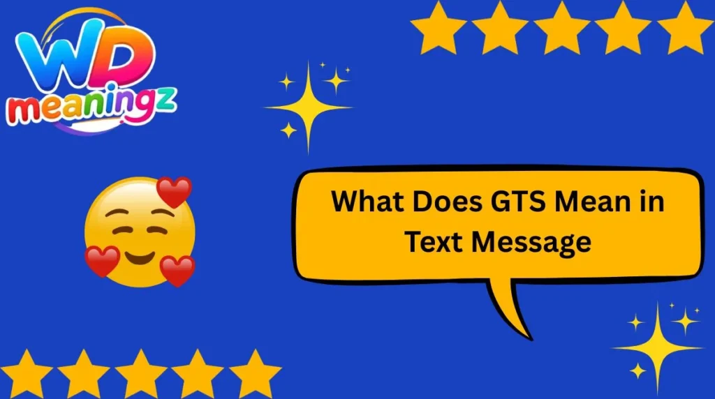 What Does GTS Mean in Text Message
