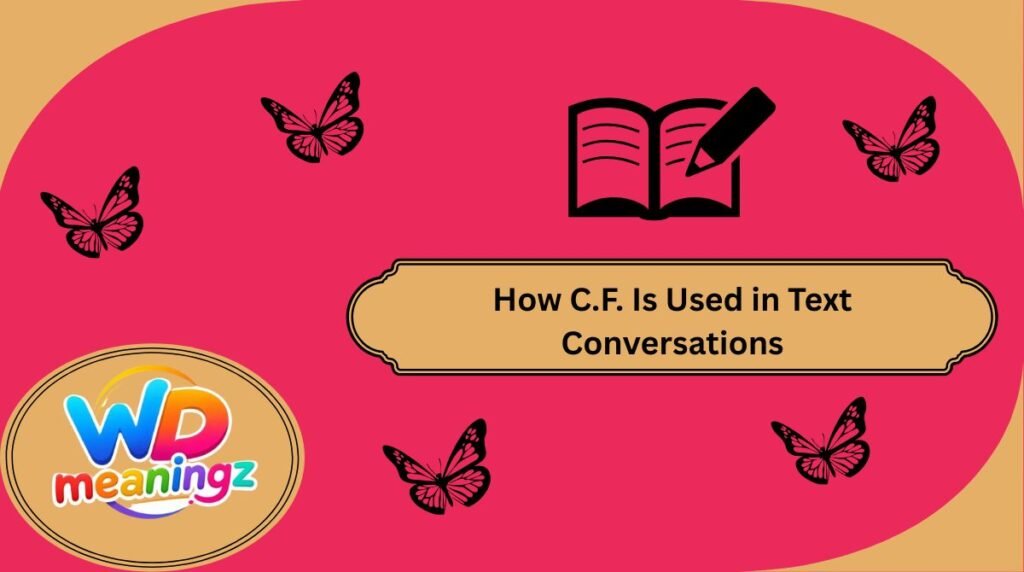 How C.F. Is Used in Text Conversations