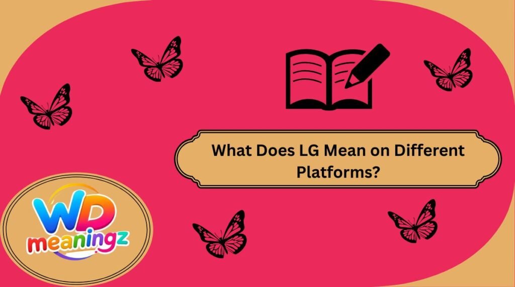 What Does LG Mean on Different Platforms?