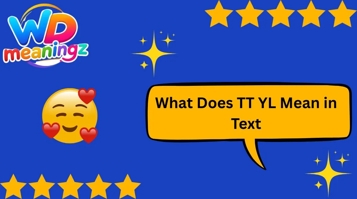 What Does TT YL Mean in Text