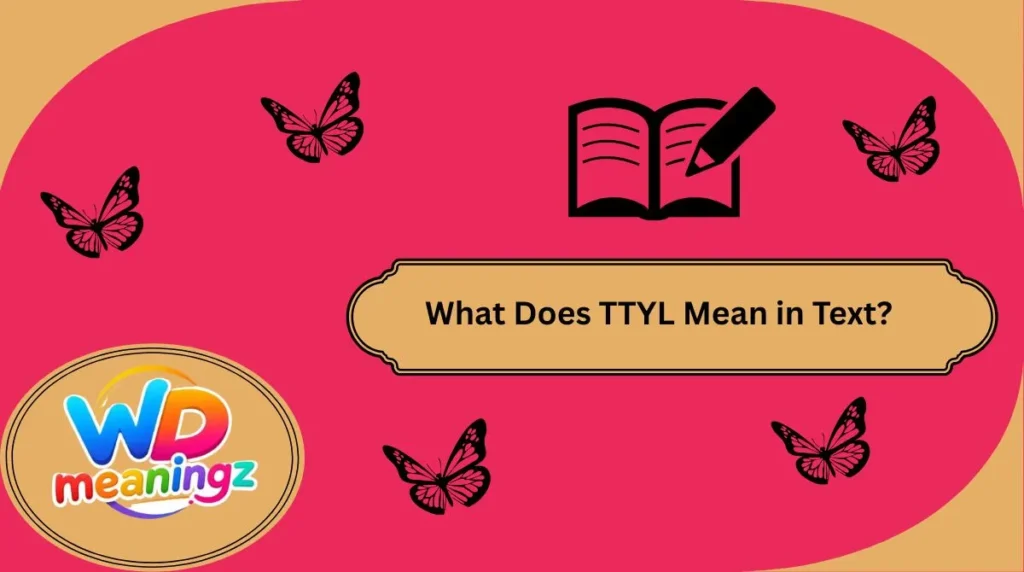What Does TTYL Mean in Text?