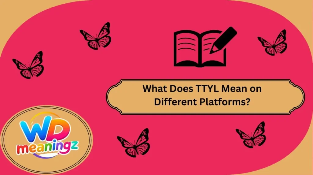 What Does TTYL Mean on Different Platforms?